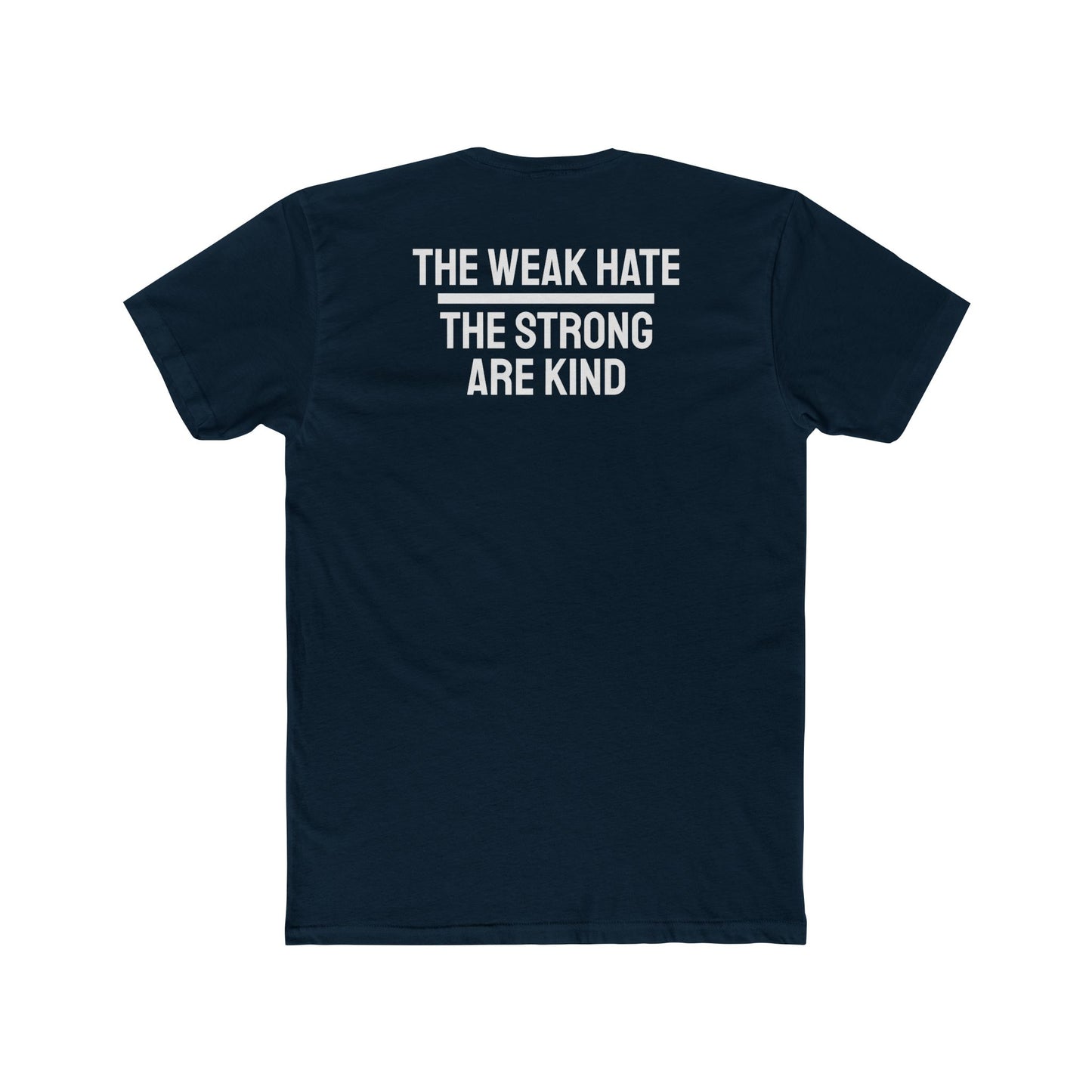 The Weak Hate The Strong Are Kind - Unisex Cotton Crew Tee