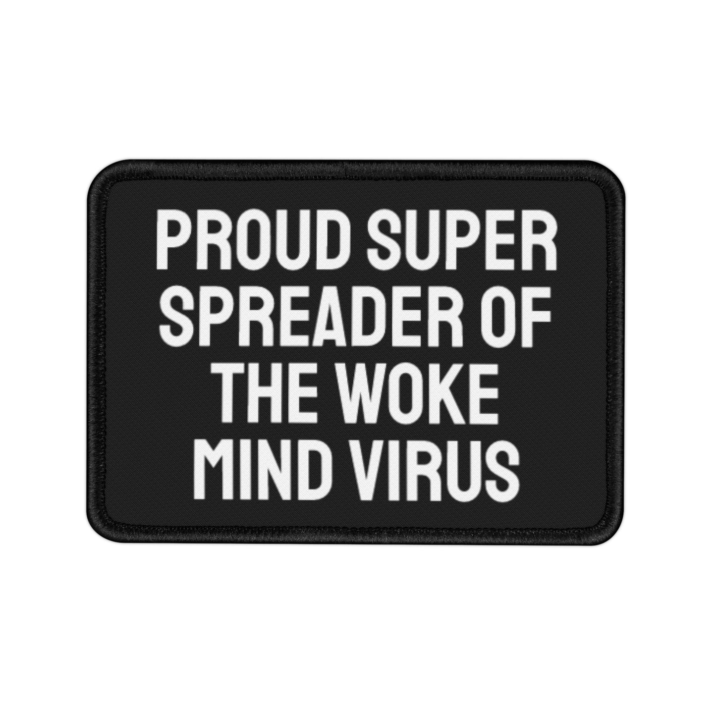 Proud Super Spreader Of The Woke Mind Virus - Iron-On Patch