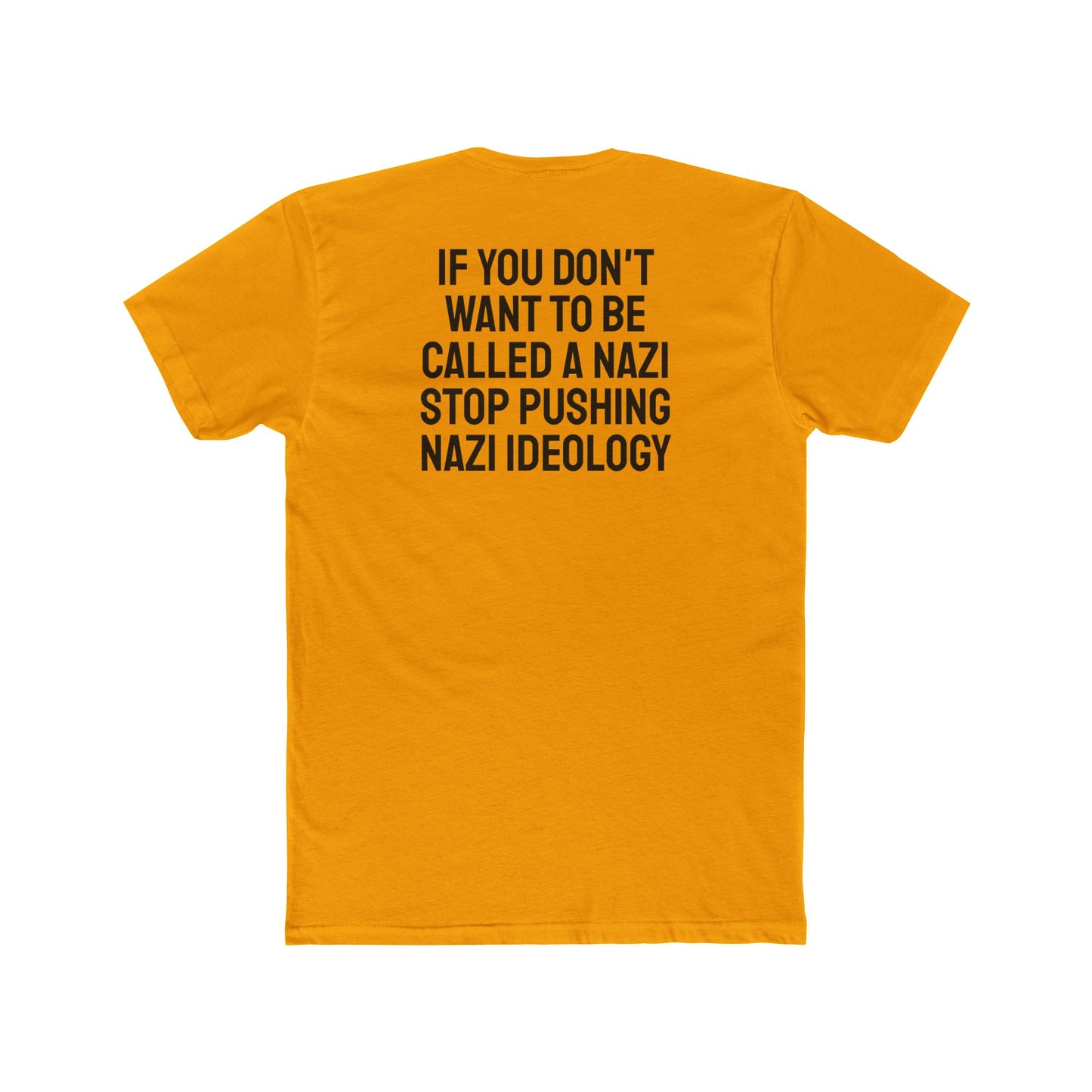 If You Don't Want To Be Called A Nazi Stop Pushing Nazi Ideology - Unisex Cotton Crew Tee
