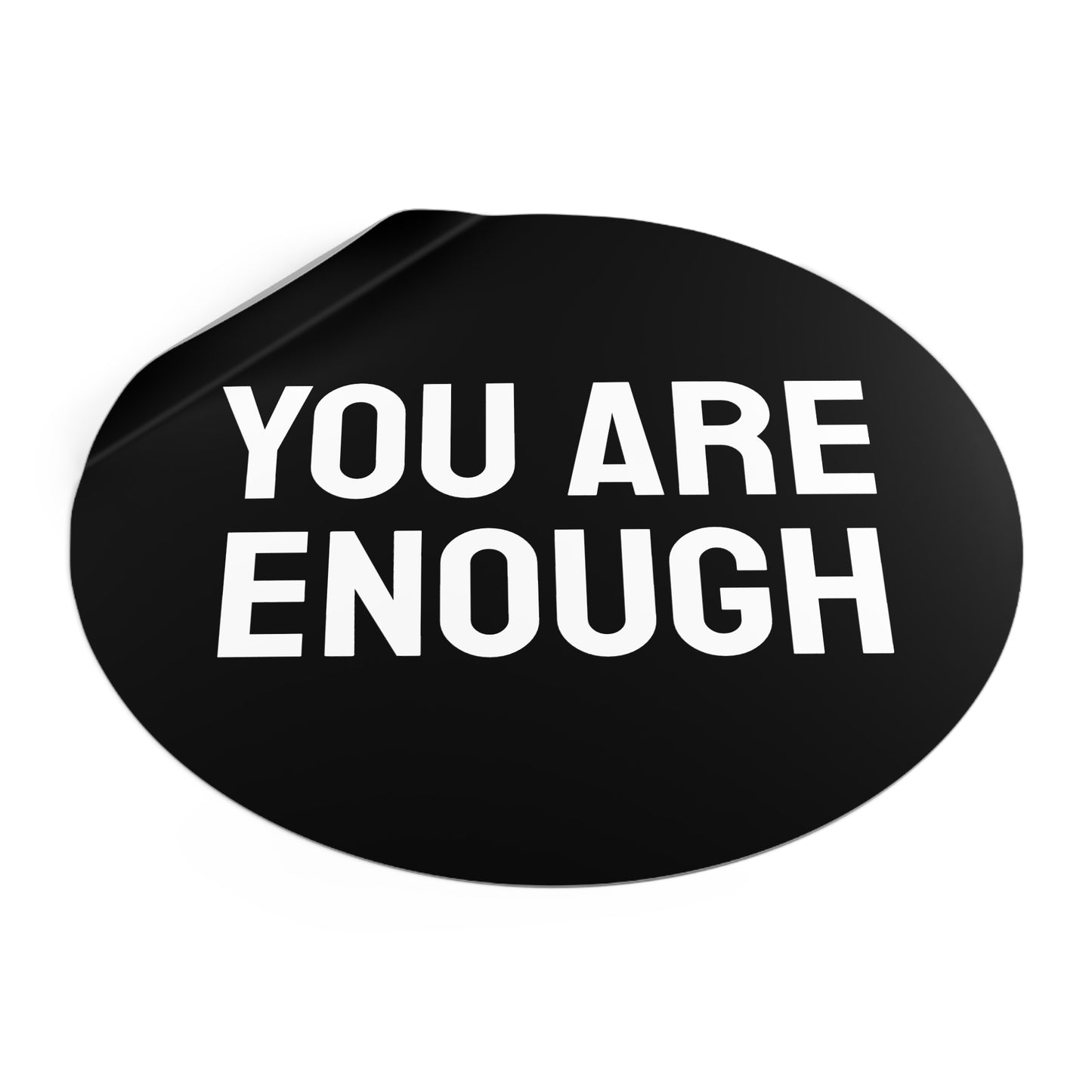 You Are Enough - Round Vinyl Stickers