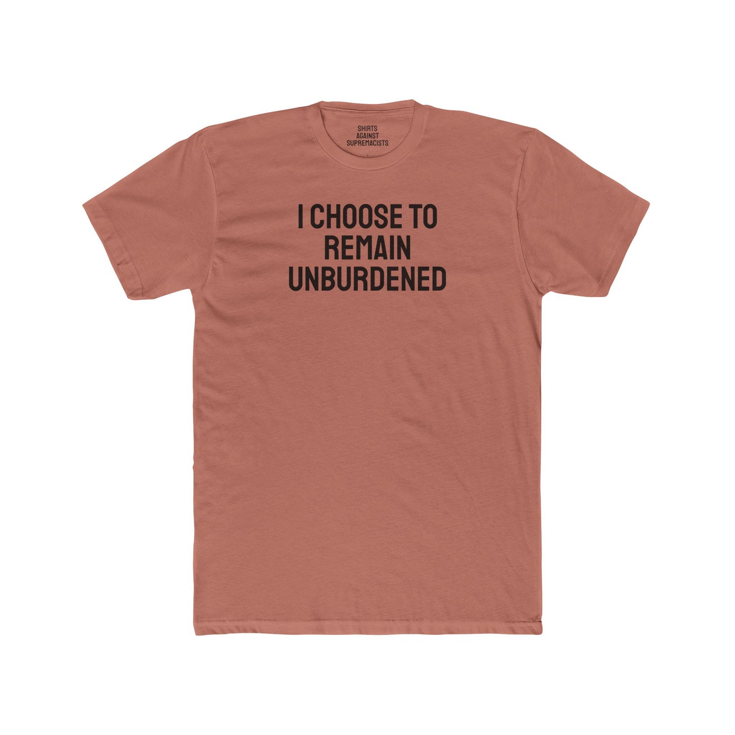 I Choose To Remain Unburdened - Unisex Cotton Crew Tee