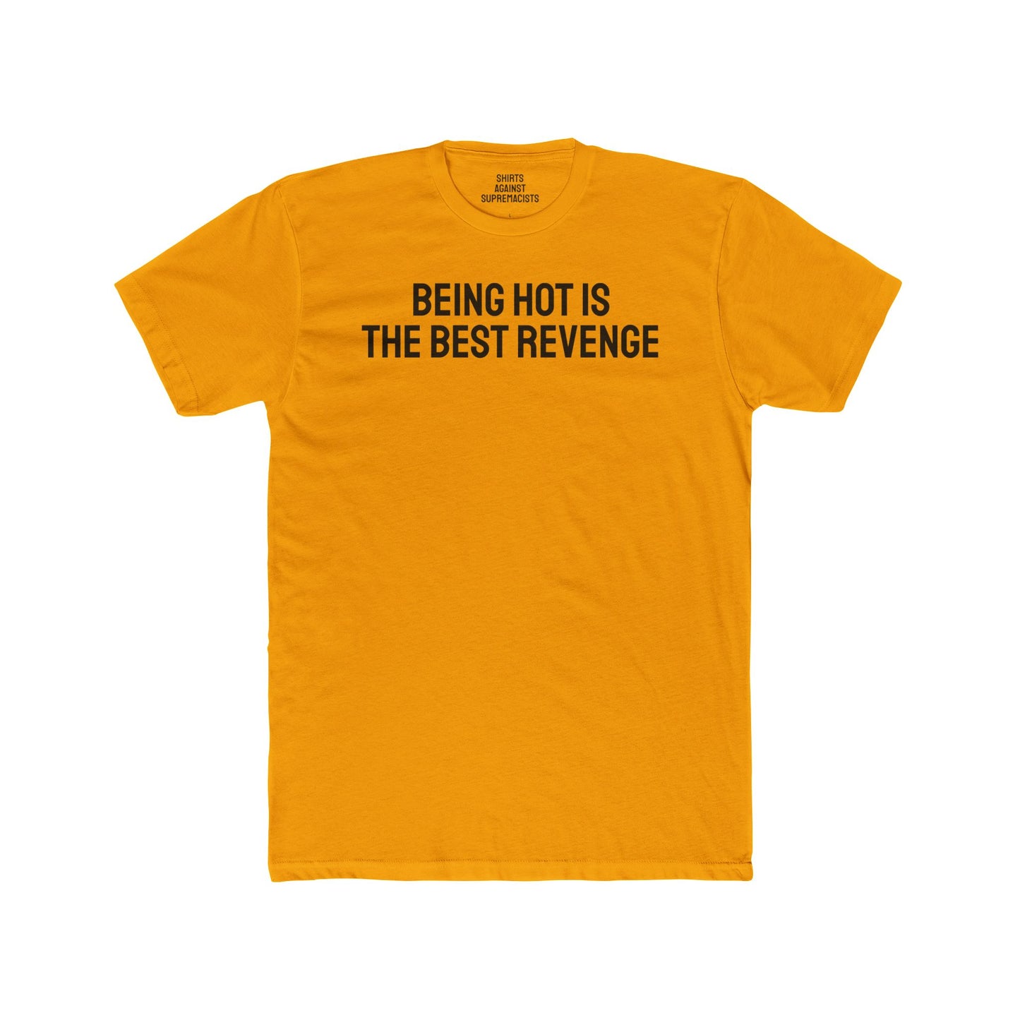 Being Hot Is The Best Revenge - Unisex Cotton Crew Tee