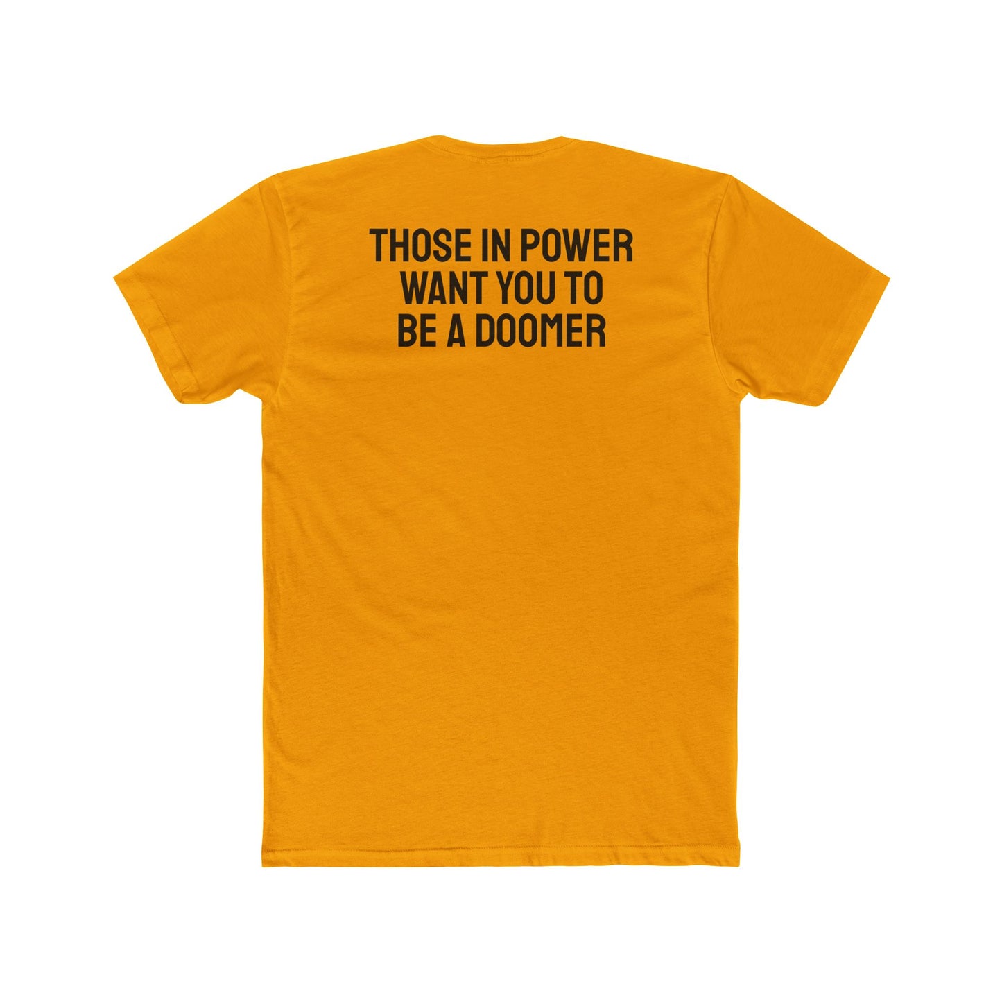 Those In Power Want You To Be A Doomer - Unisex Cotton Crew Tee