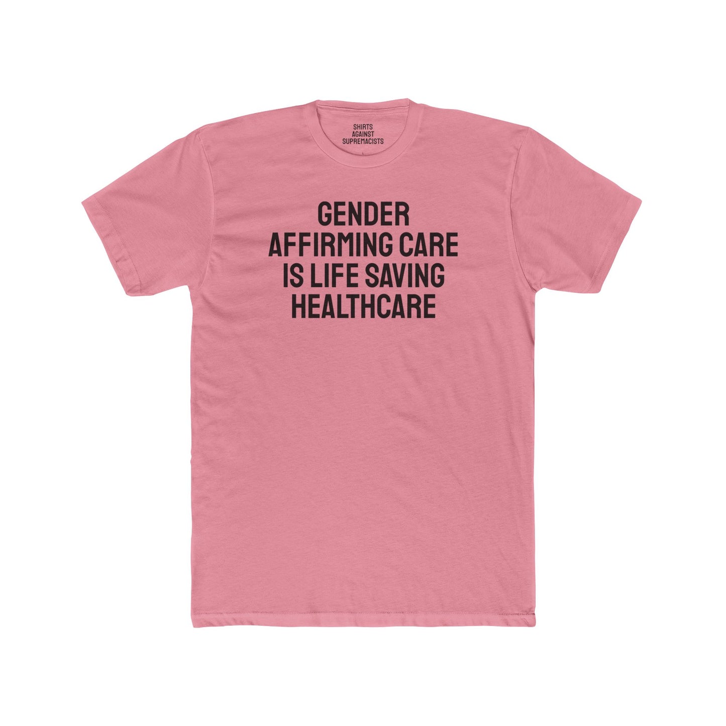 Gender Affirming Care Is Life Saving Healthcare - Unisex Cotton Crew Tee