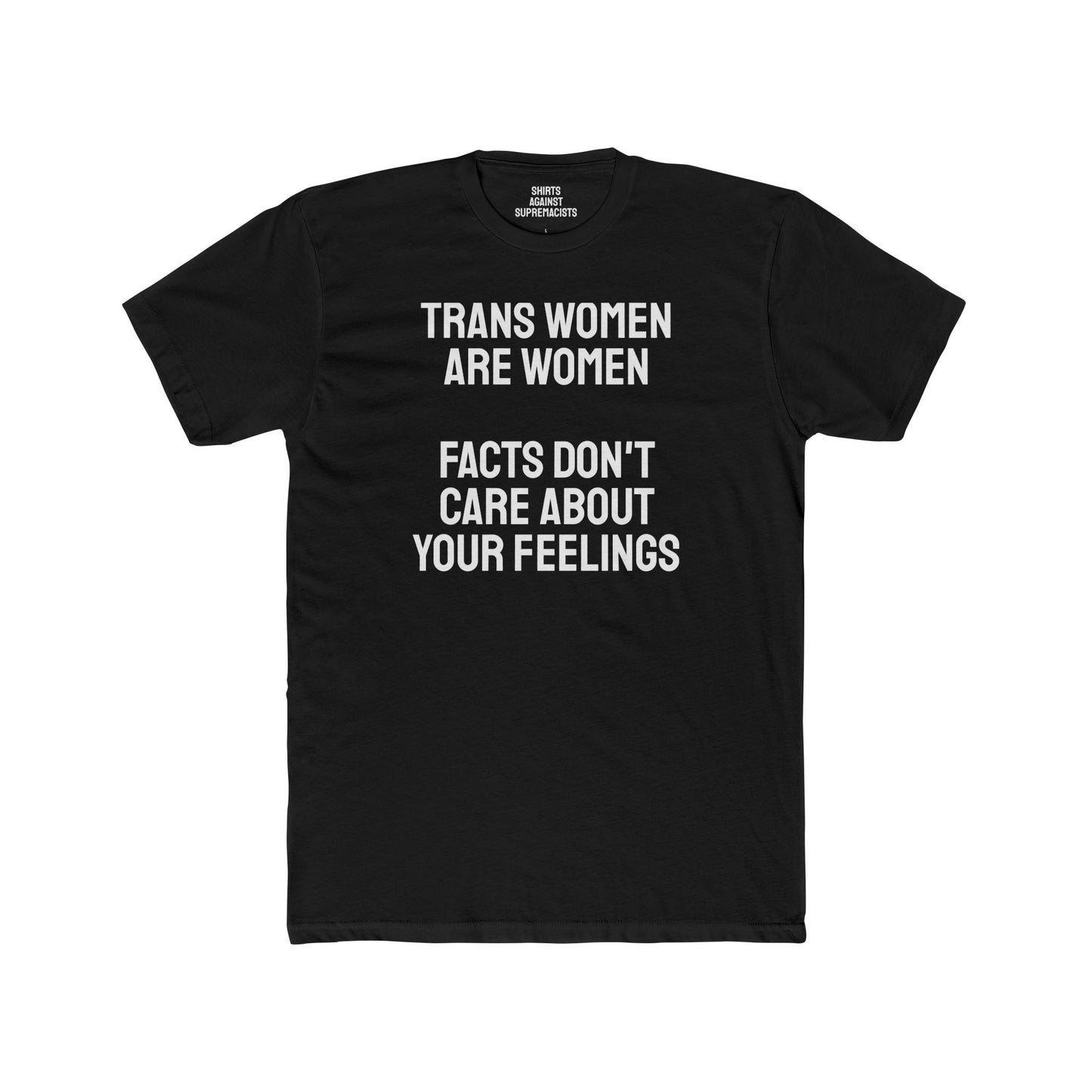 Trans Women Are Women Facts Don't Care About Your Feelings Unisex Cotton Crew Tee