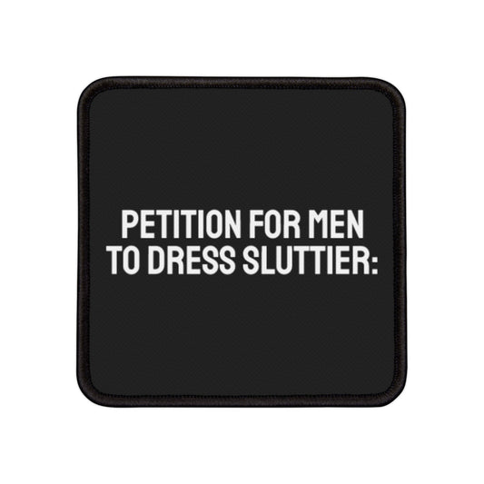 Petition For Men To Dress Sluttier: Iron-On Patch