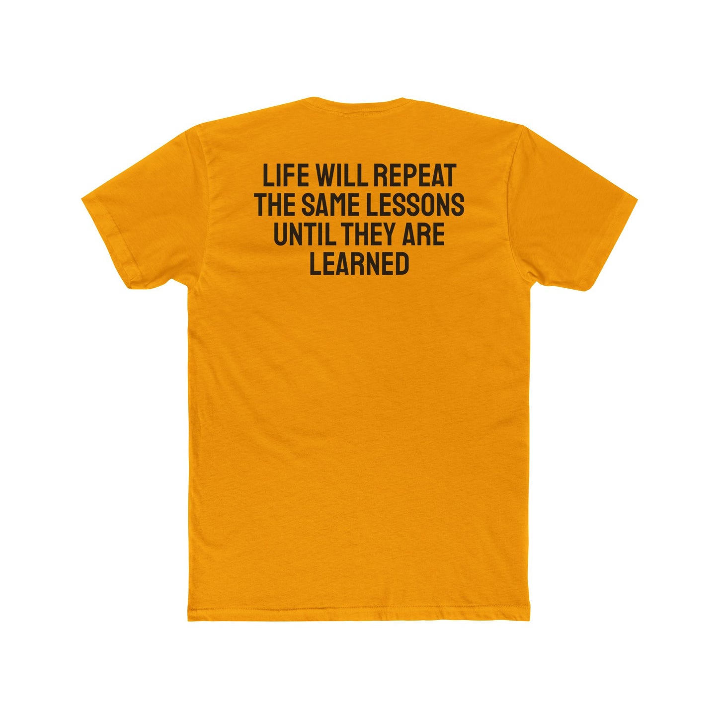 Life Will Repeat The Same Lessons Until They Are Learned - Unisex Cotton Crew Tee