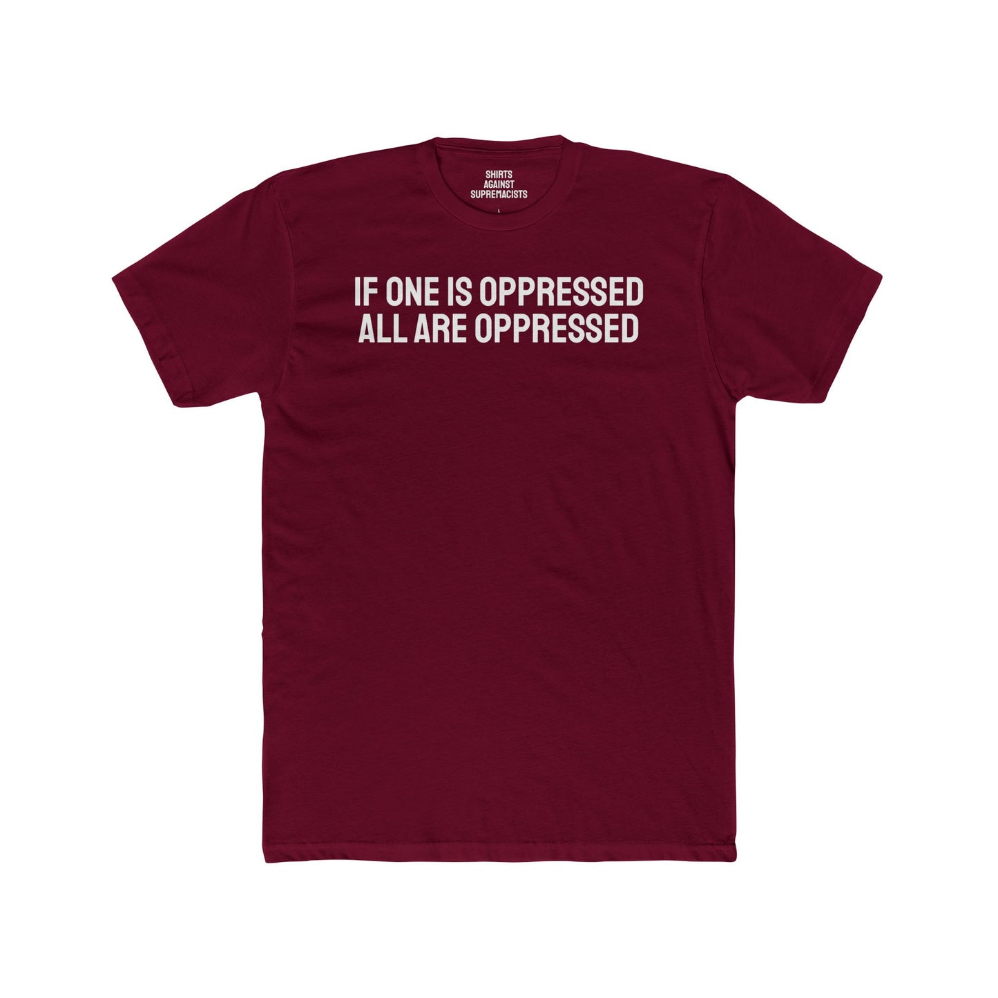 If One Is Oppressed All Are Oppressed - Unisex Cotton Crew Tee