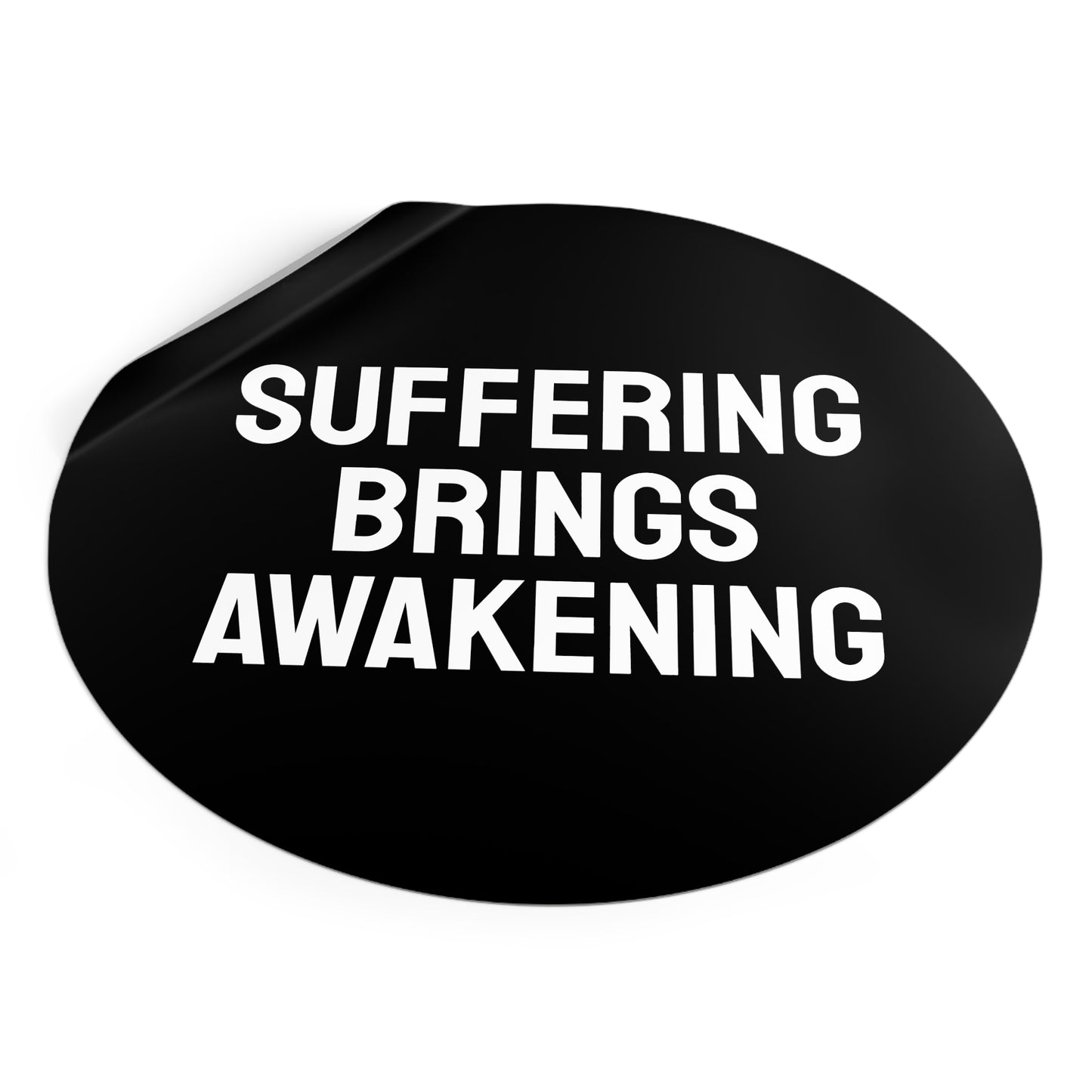 Suffering Brings Awakening - Round Vinyl Stickers