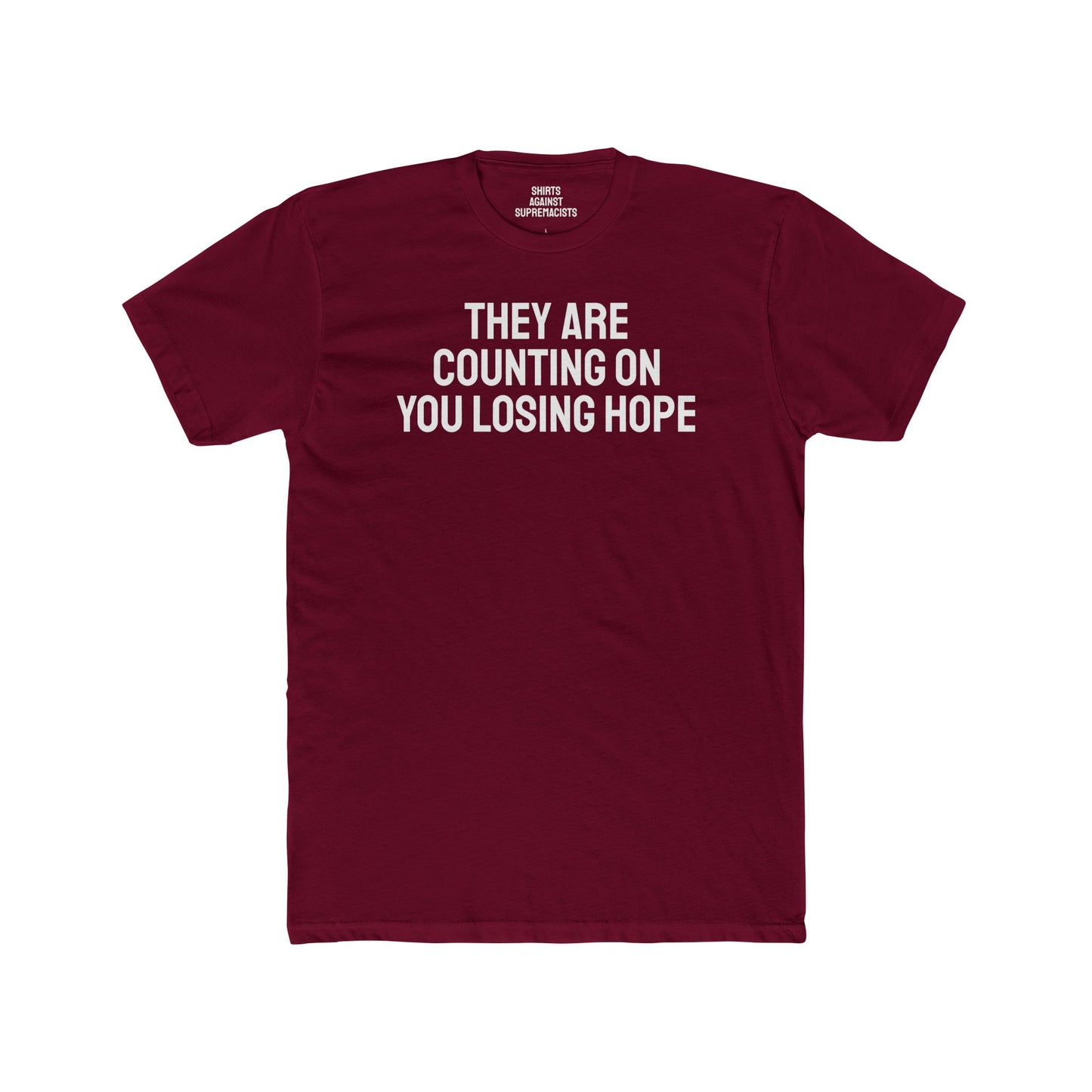 They Are Counting On You Losing Hope - Unisex Cotton Crew Tee