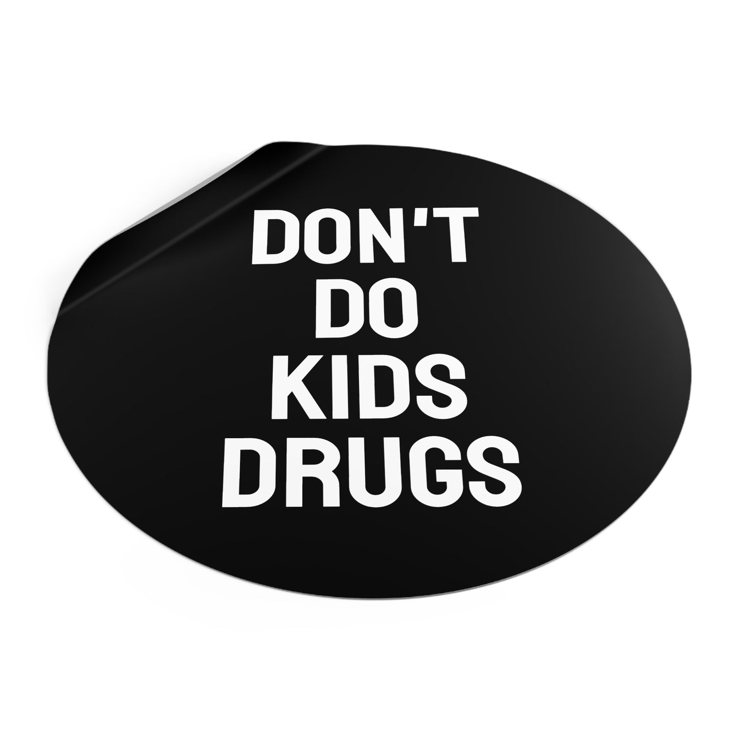Don't Do Kids Drugs - Round Vinyl Stickers