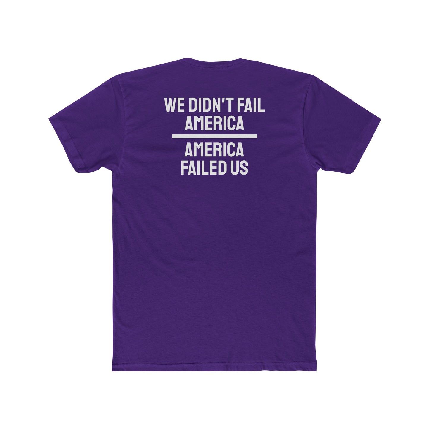 We Didn't Fail America America Failed Us - Unisex Cotton Crew Tee