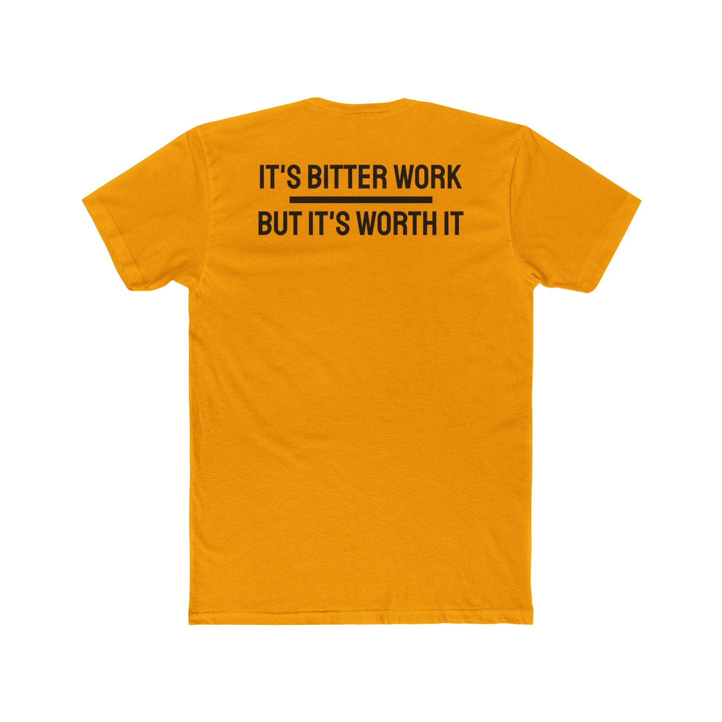 It's Bitter Work But It's Worth It - Unisex Cotton Crew Tee