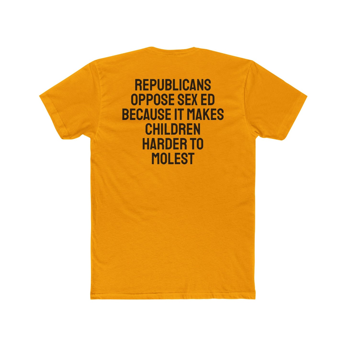 Republicans Oppose Sex Ed Because It Makes Children Harder To Molest - Unisex Cotton Crew Tee