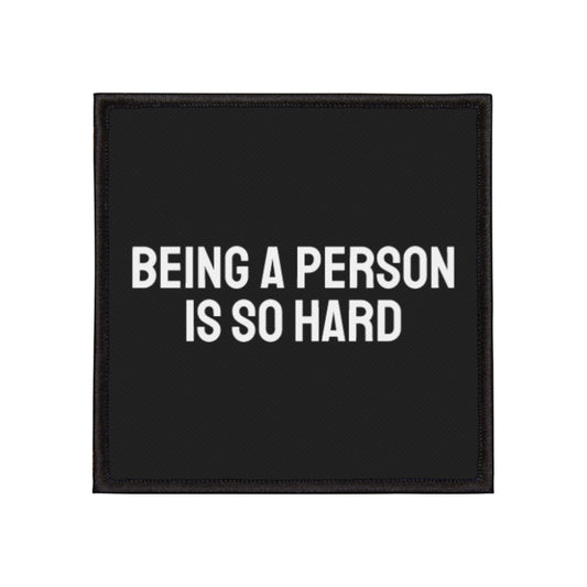 Being A Person Is So Hard - Iron-On Patch