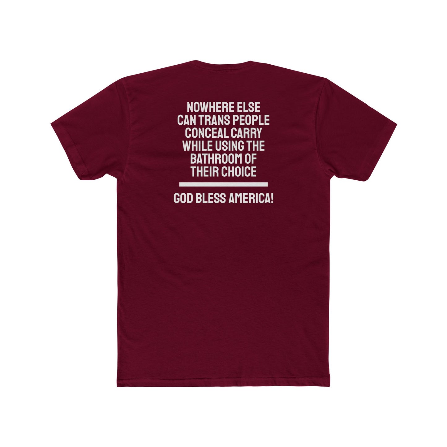 Nowhere Else Can Trans People Conceal Carry While Using The Bathroom Of Their Choice God Bless America - Unisex Cotton Crew Tee