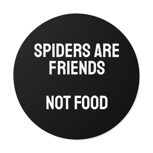 Spiders Are Friends Not Food - Round Vinyl Stickers