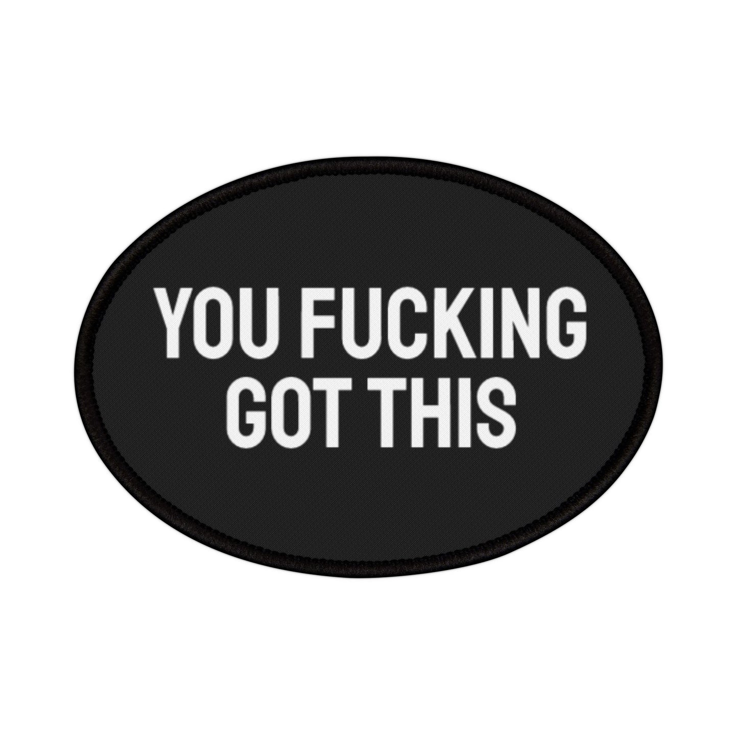 You Fucking Got This - Iron-On Patch