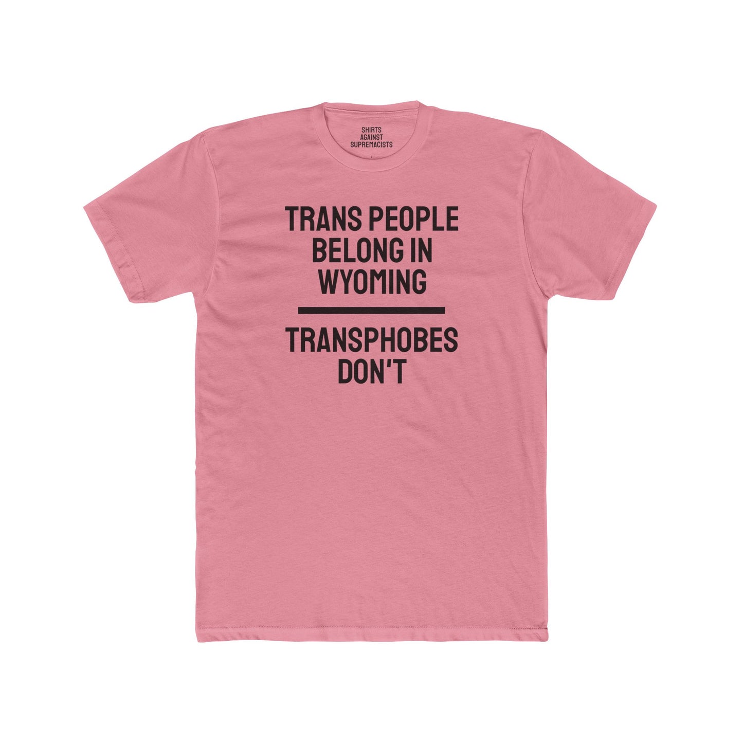 Trans People Belong In Wyoming Transphobes Don't - Unisex Cotton Crew Tee