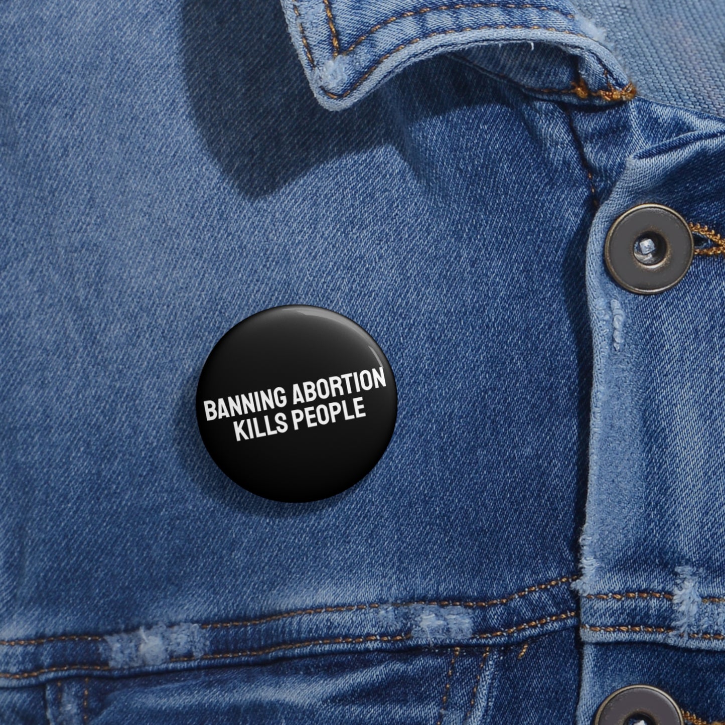 Banning Abortion Kills People - Pin Buttons