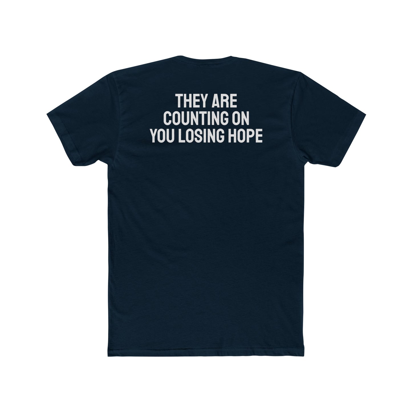 They Are Counting On You Losing Hope - Unisex Cotton Crew Tee