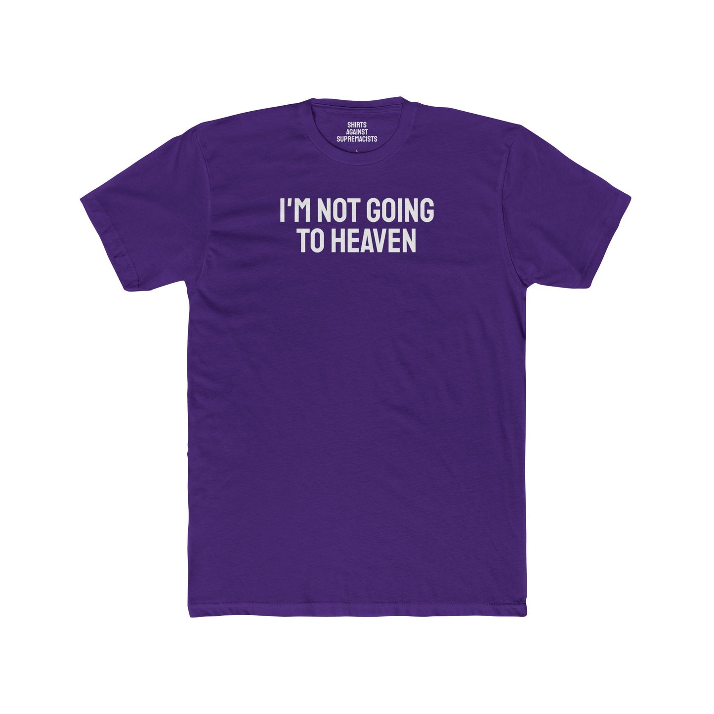 I'm Not Going To Heaven - Unisex Cotton Crew Tee