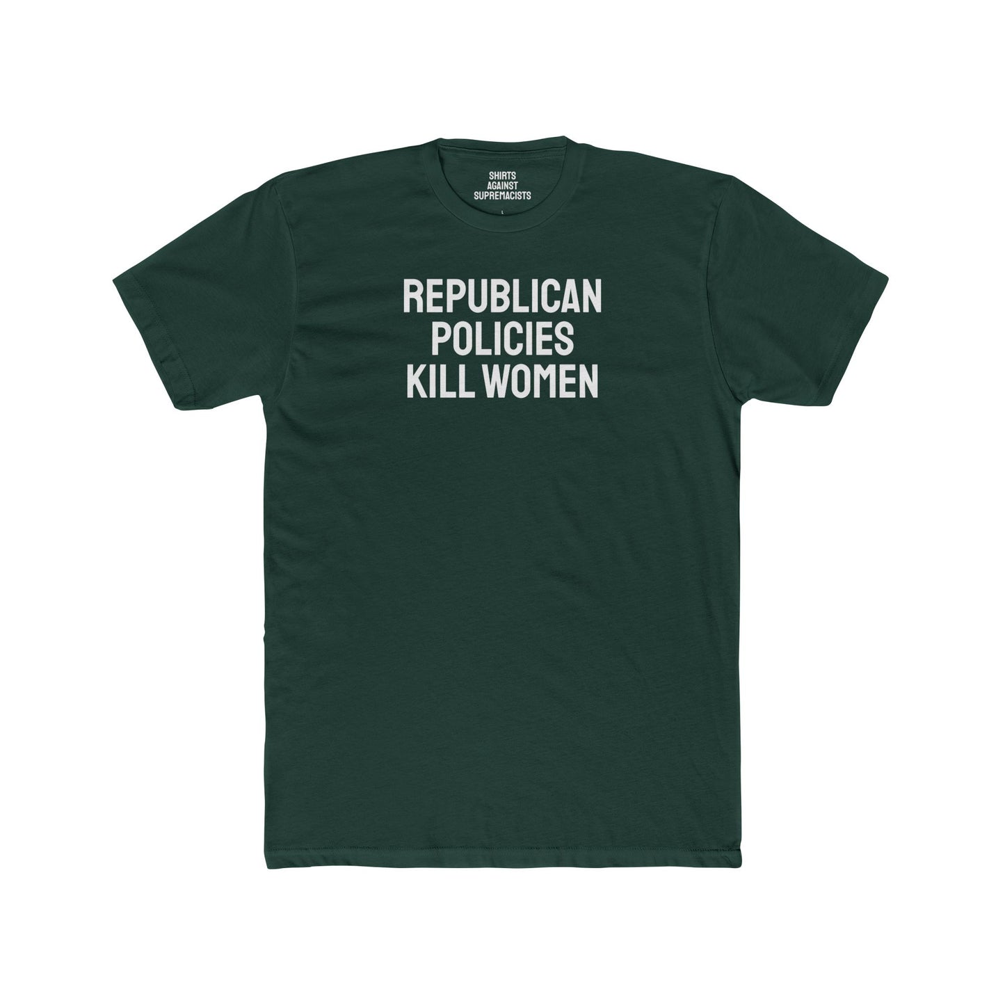 Republican Policies Kill Women - Unisex Cotton Crew Tee