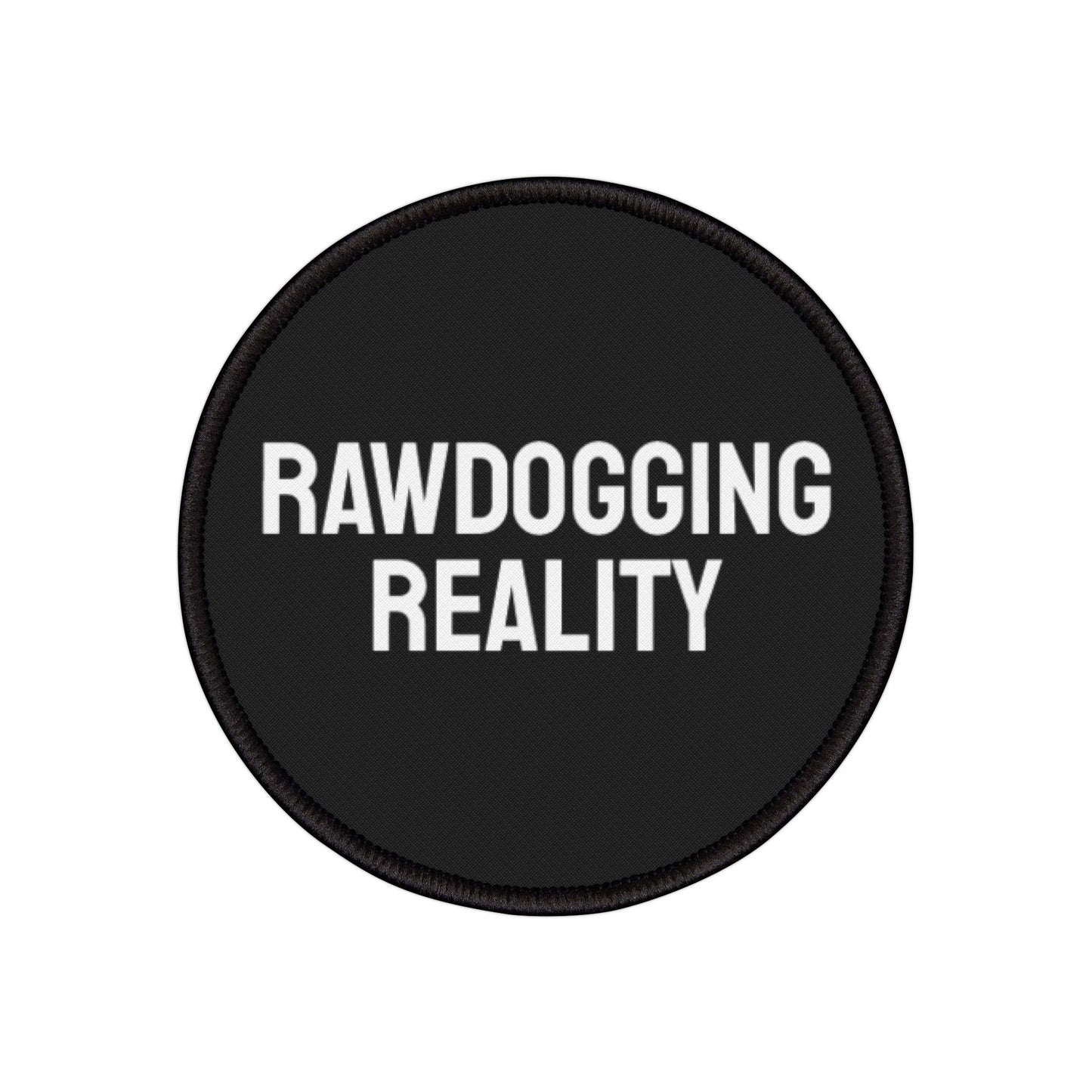 Rawdogging Reality - Iron-On Patch