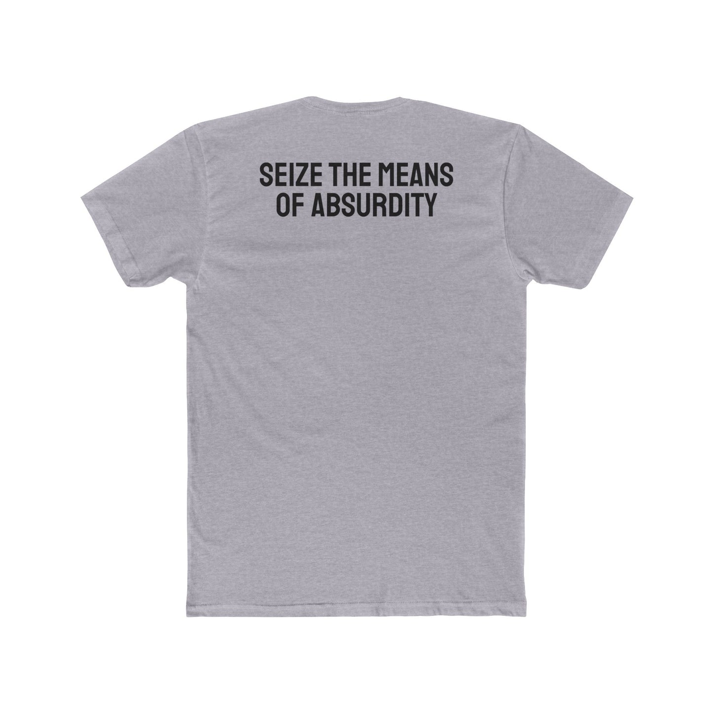 Seize The Means Of Absurdity - Unisex Cotton Crew Tee