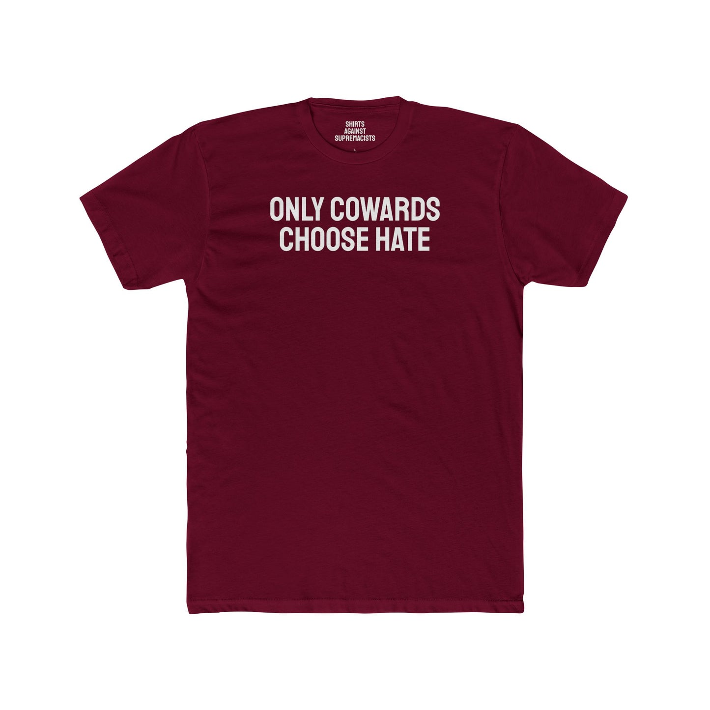 Only Cowards Choose Hate - Unisex Cotton Crew Tee