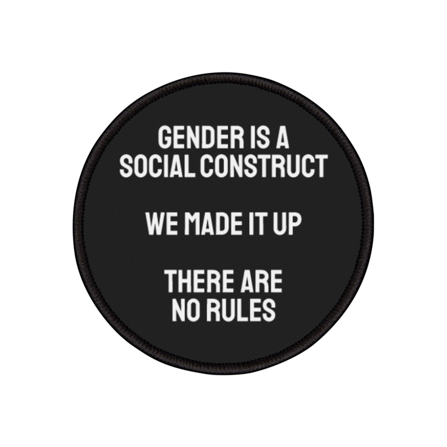 Gender Is A Social Construct We Made It Up There Are No Rules - Iron-On Patch