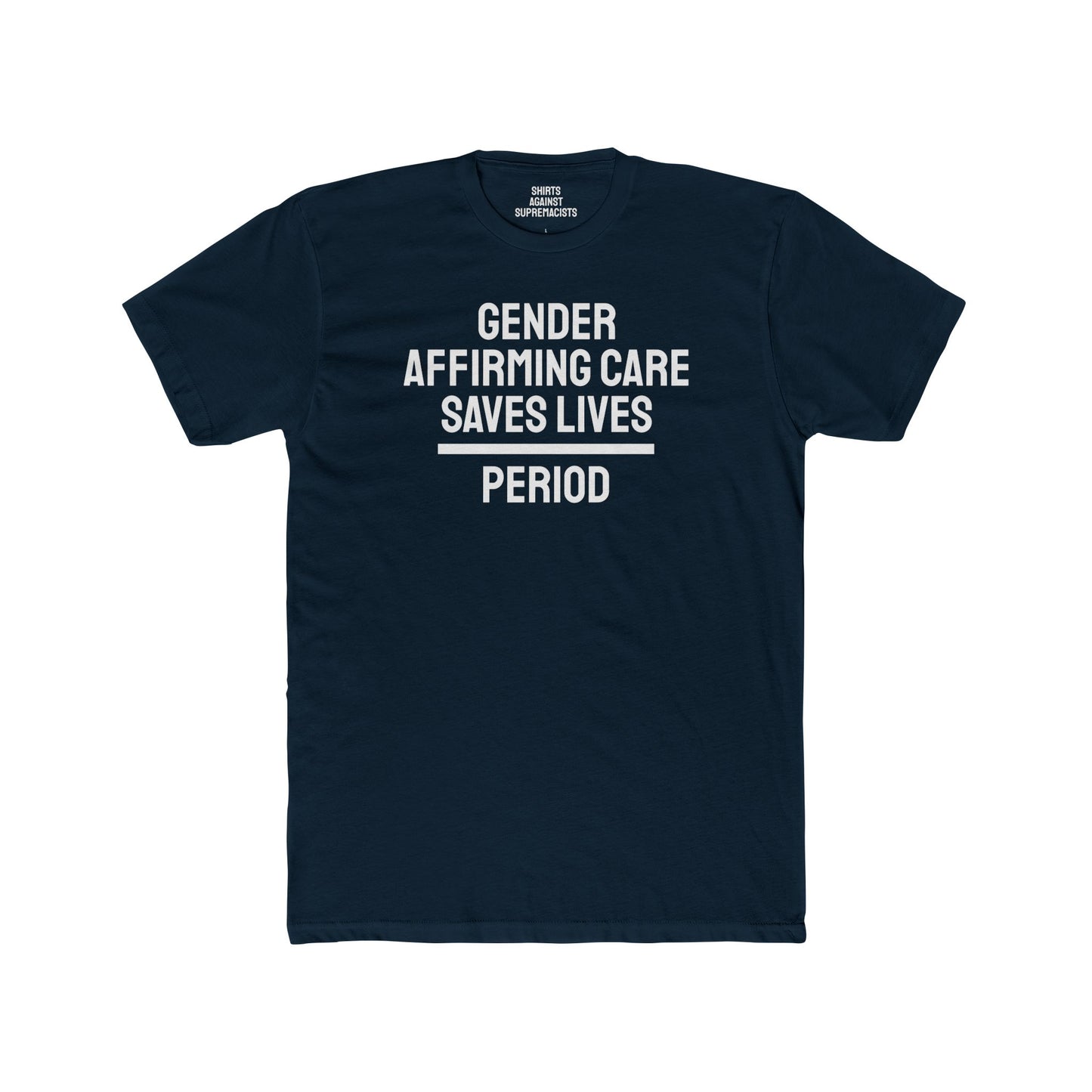 Gender Affirming Care Saves Lives Period - Unisex Cotton Crew Tee