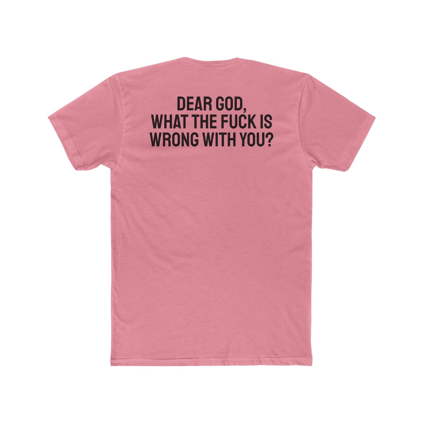 Dear God, What The Fuck Is Wrong With You? - Unisex Cotton Crew Tee