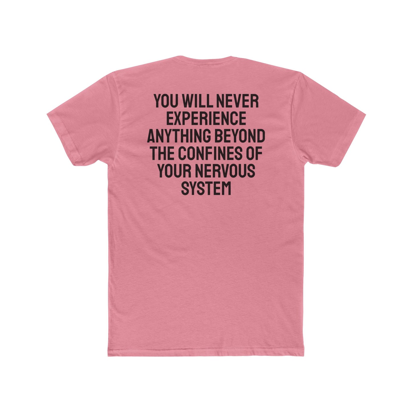 You Will Never Experience Anything Beyond The Confines Of Your Nervous System - Unisex Cotton Crew Tee