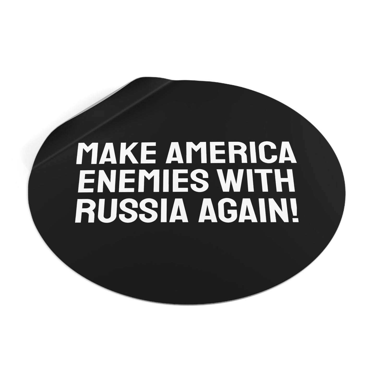 Make America Enemies With Russia Again - Round Vinyl Stickers