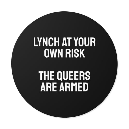 Lynch At Your Own Risk The Queers Are Armed - Round Vinyl Stickers