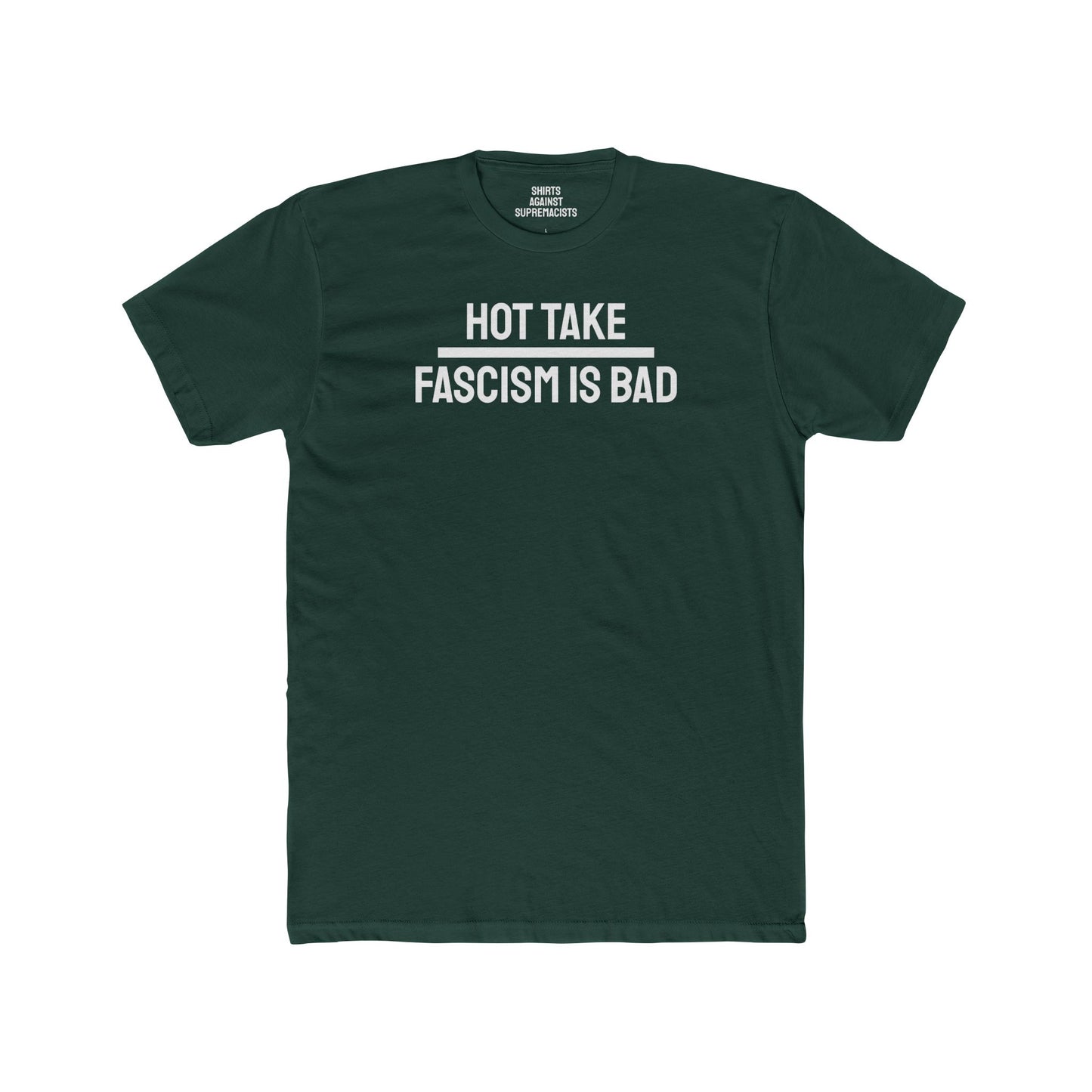 Hot Take Fascism Is Bad - Unisex Cotton Crew Tee