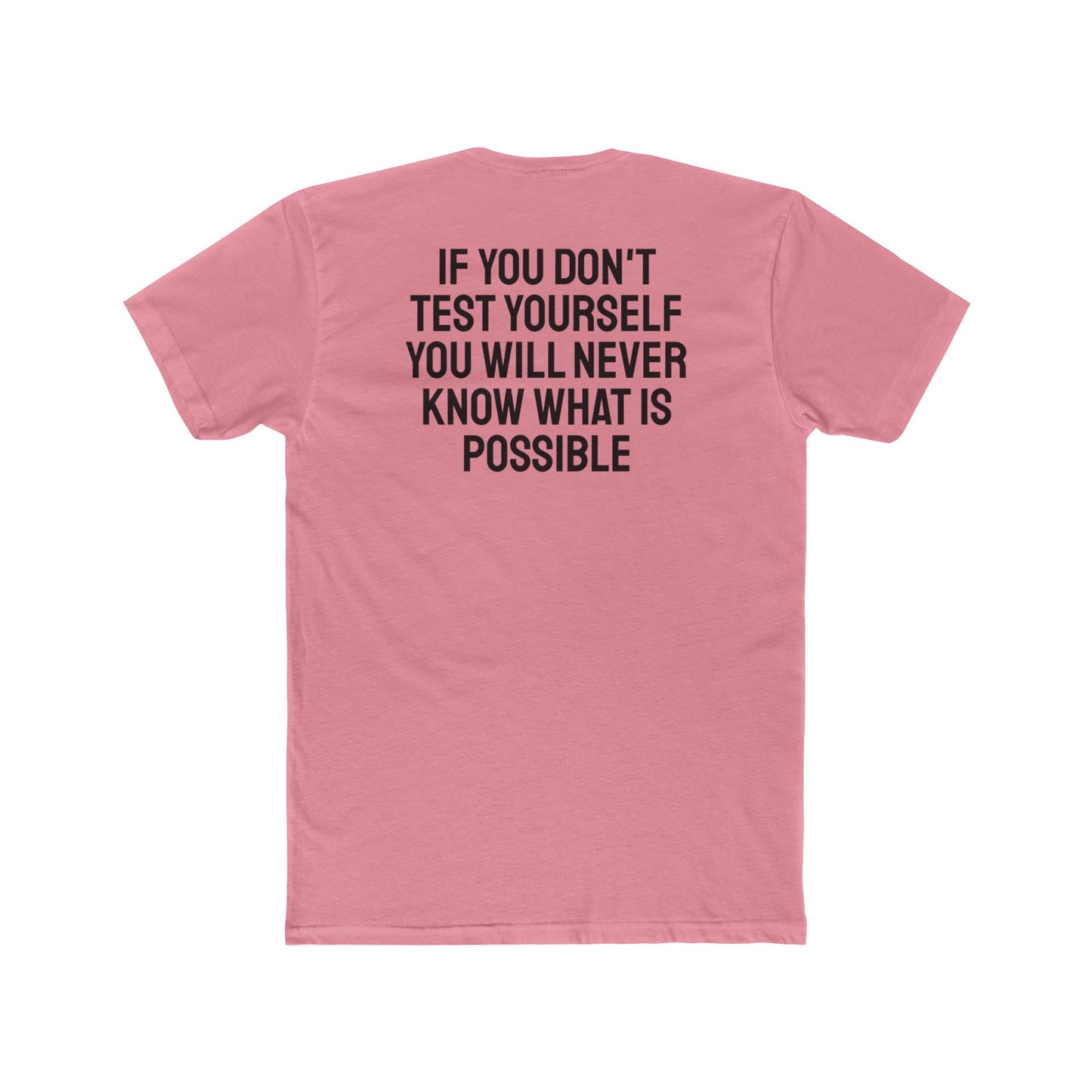 If You Don't Test Yourself You Will Never Know What Is Possible - Unisex Cotton Crew Tee