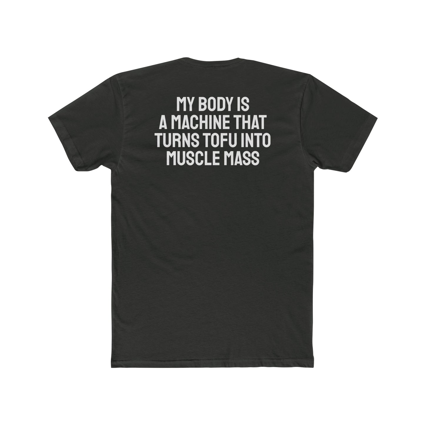 My Body Is A Machine That Turns Tofu Into Muscle Mass - Unisex Cotton Crew Tee