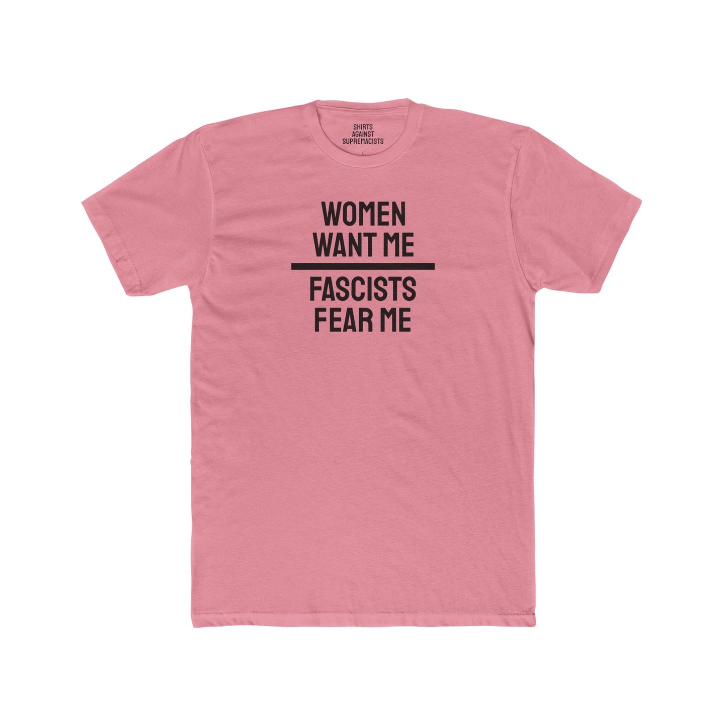 Women Want Me Fascists Fear Me - Unisex Cotton Crew Tee