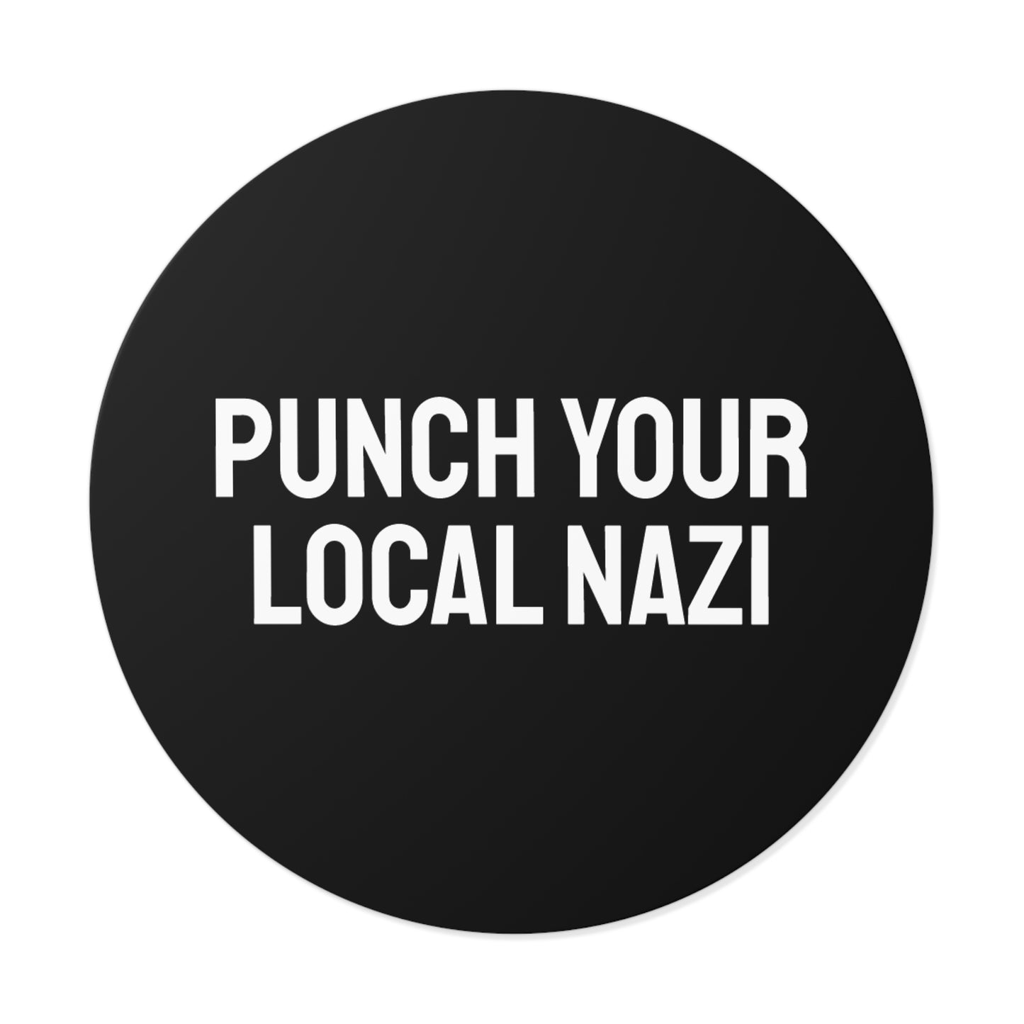 Punch Your Local Nazi - Round Vinyl Stickers