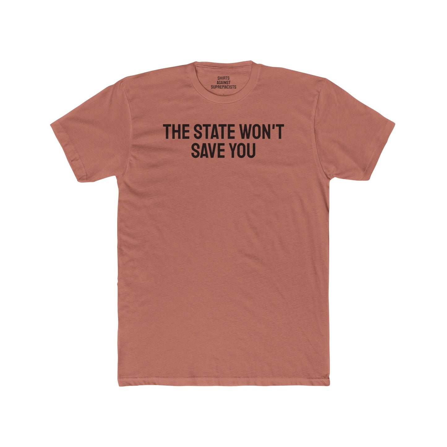 The State Won't Save You - Unisex Cotton Crew Tee