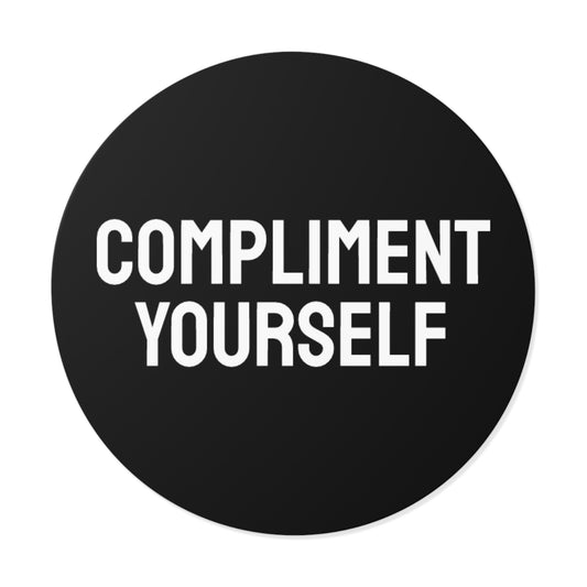 Compliment Yourself - Round Vinyl Stickers