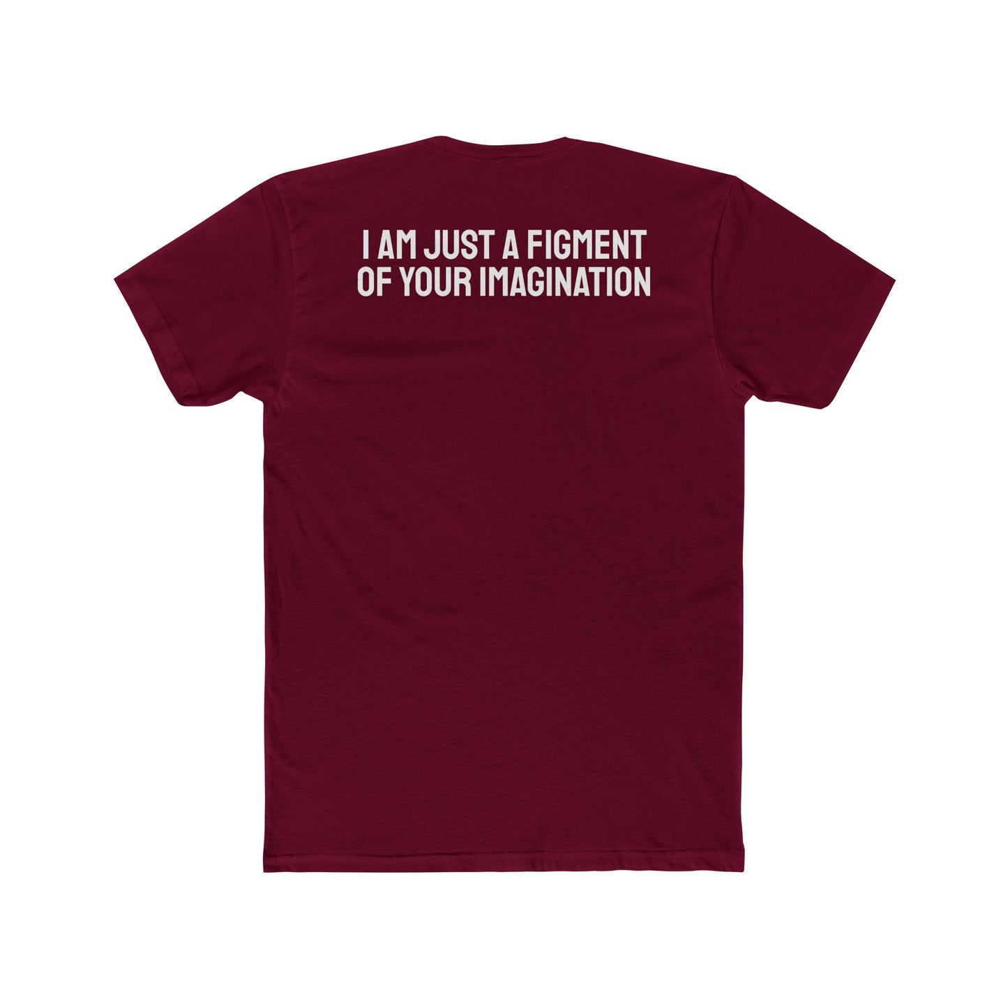 I Am Just A Figment Of Your Imagination - Unisex Cotton Crew Tee