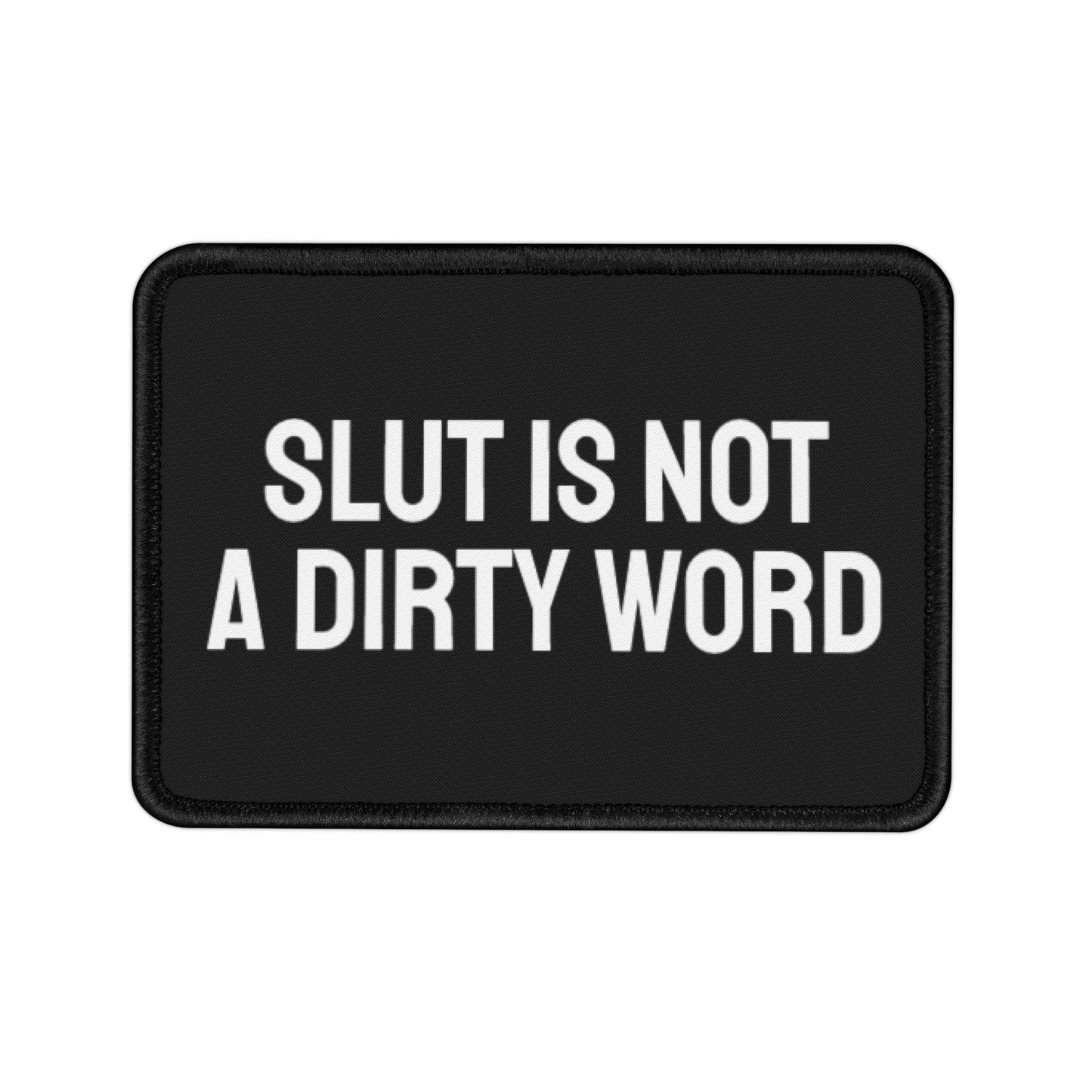 Slut Is Not A Dirty Word - Iron-On Patch