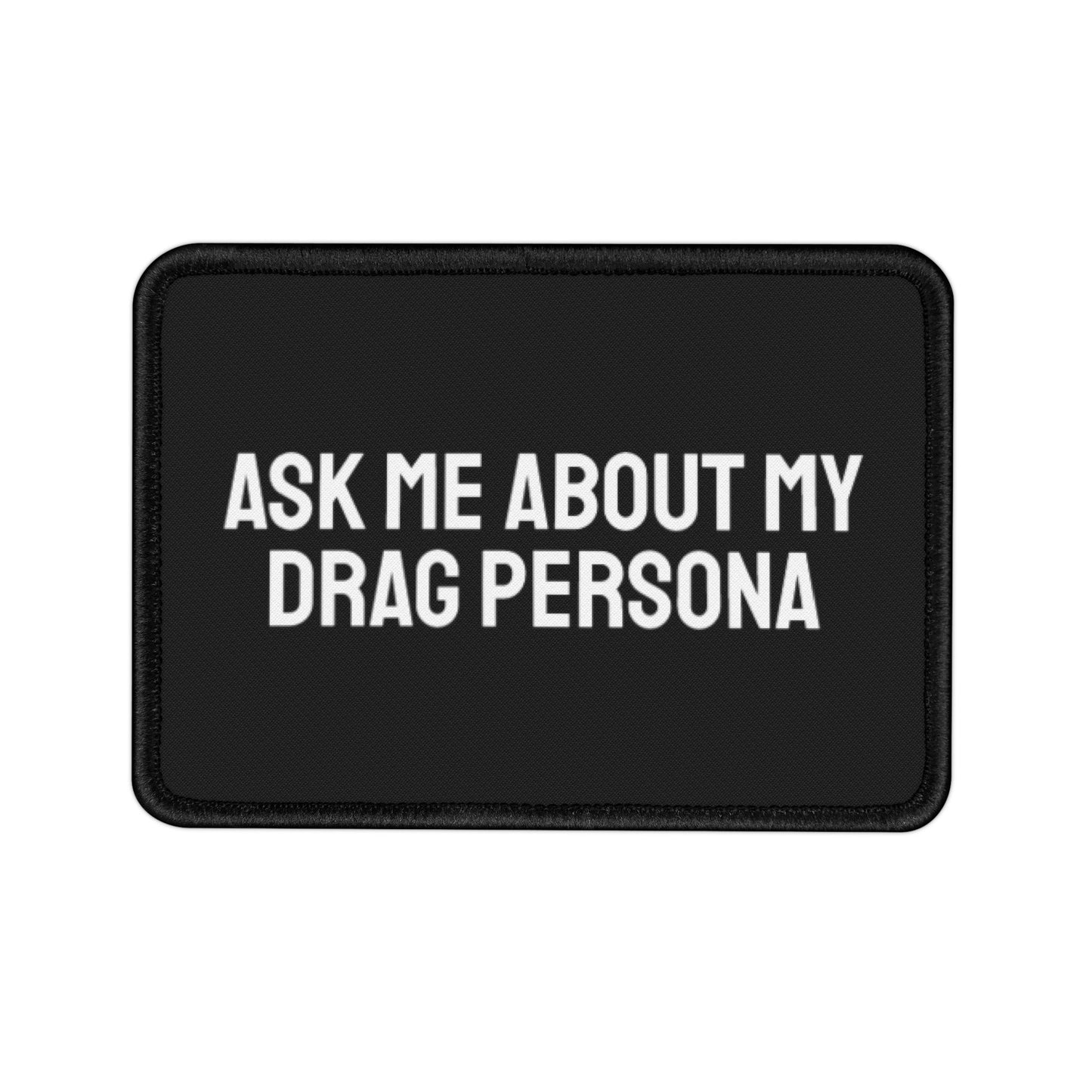 Ask Me About My Drag Persona - Iron-On Patch