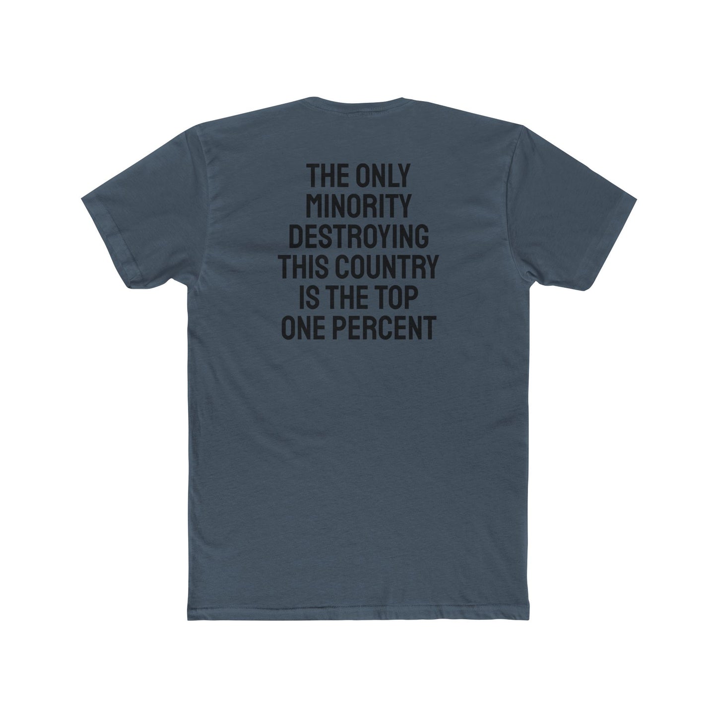 The Only Minority Destroying This Country Is The Top One Percent - Unisex Cotton Crew Tee