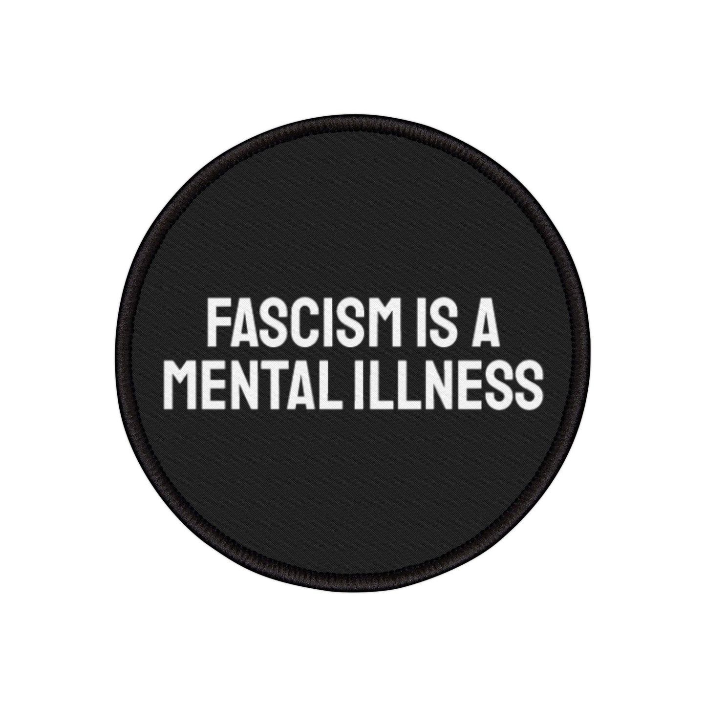 Fascism Is A Mental Illness - Iron-On Patch