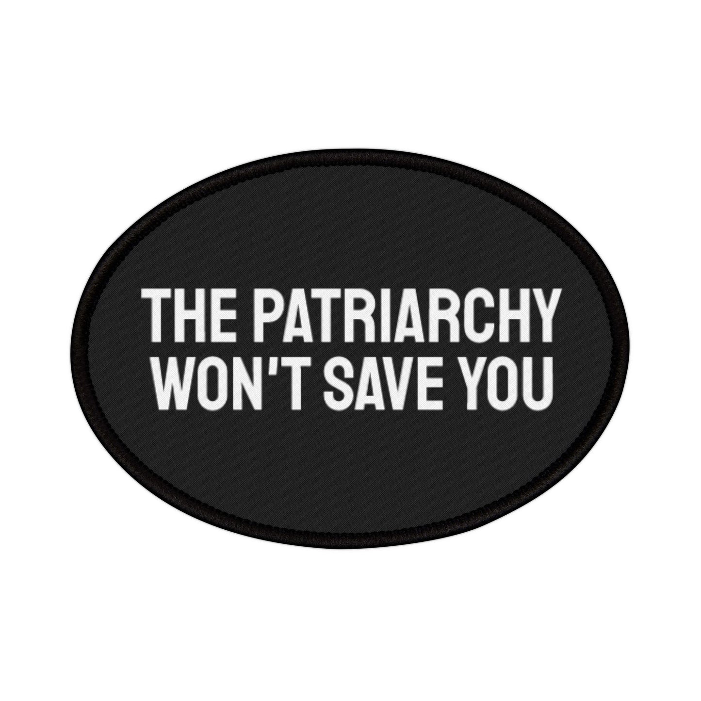 The Patriarchy Won't Save You - Iron-On Patch