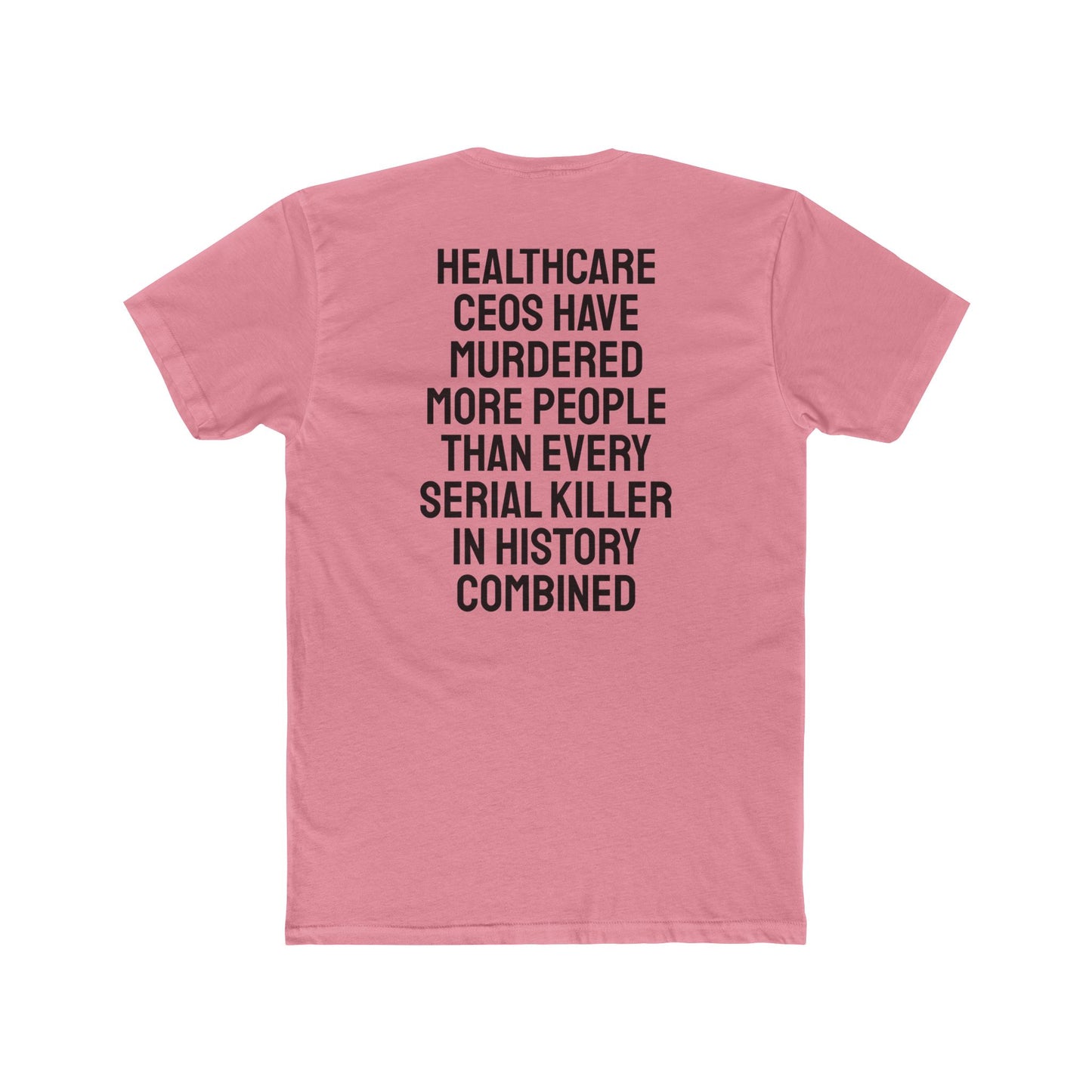 Healthcare CEOs Have Murdered More People Than Every Serial Killer In History Combined - Unisex Cotton Crew Tee